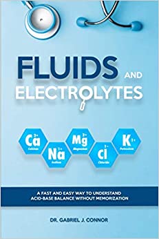 Fluids and Electrolytes: A Fast and Easy Way to Understand Acid-Base Balance without Memorization - Epub + Converted Pdf